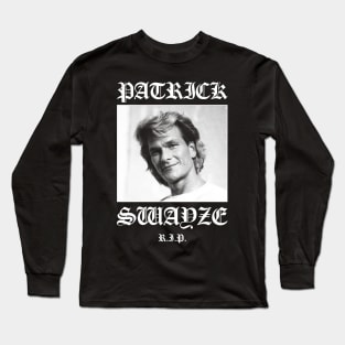 Patrick Swayze: Rest in Peace RIP Long Sleeve T-Shirt